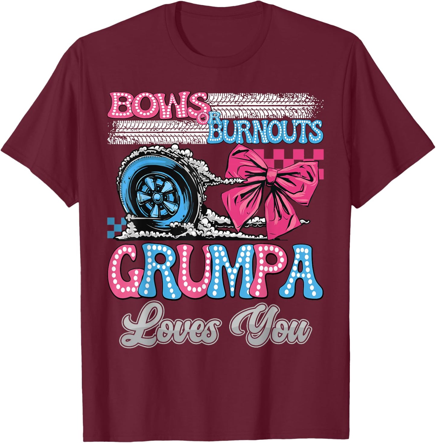 Burnouts or Bows Grumpa Loves You Gender Reveal Party T-Shirt - T-Shirt | Maroon