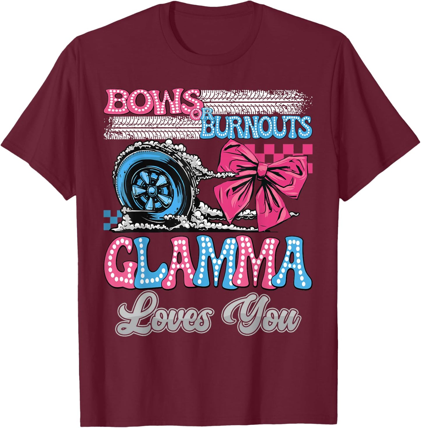 Burnouts or Bows Glamma Loves You Gender Reveal Party T-Shirt - T-Shirt | Maroon