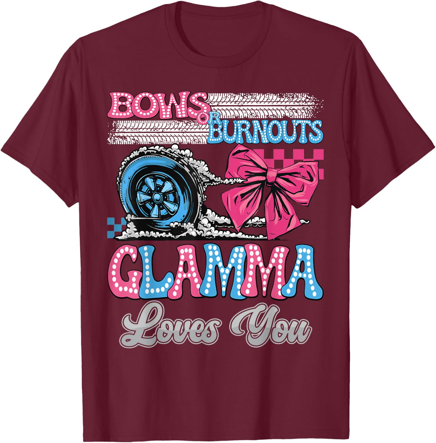 Burnouts or Bows Glamma Loves You Gender Reveal Party T-Shirt - T-Shirt | Maroon