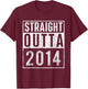 Straight Outta 2014 Year of Birth Birthday T-Shirt - T-Shirt | Maroon