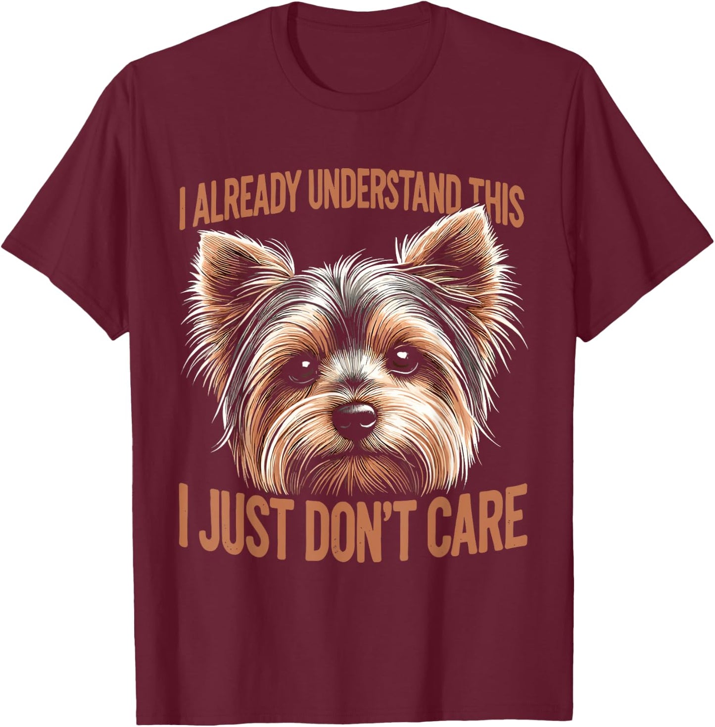 Dog Breed Yorkie Yorkshire Terrier I Already Understand This T-Shirt - T-Shirt | Maroon