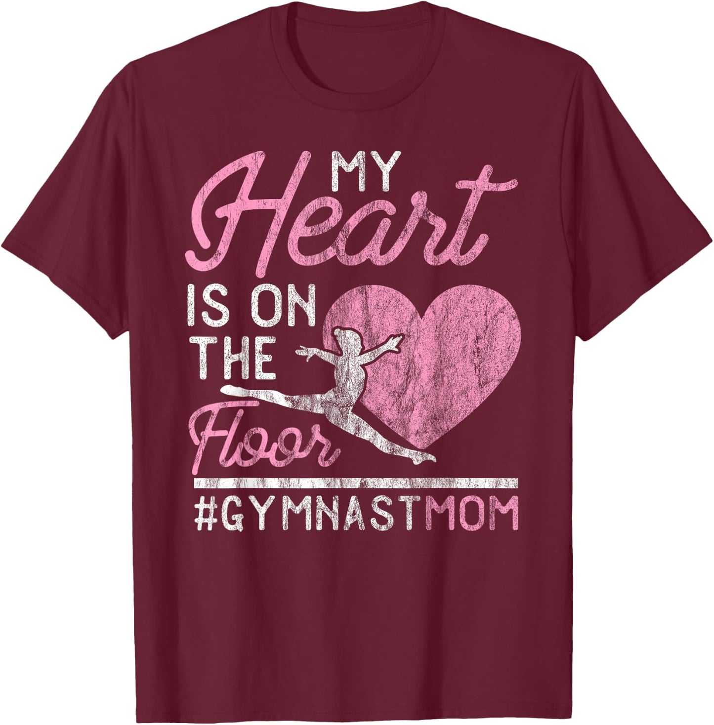 Gymnastics Mom Apparel My Heart is on the Floor T-Shirt - T-Shirt | Maroon