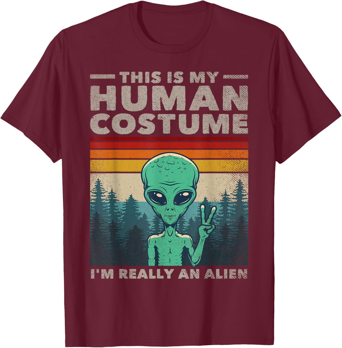 This Is My Human Costume I'm Really An Alien Retro 70s 80s T-Shirt - T-Shirt | Maroon