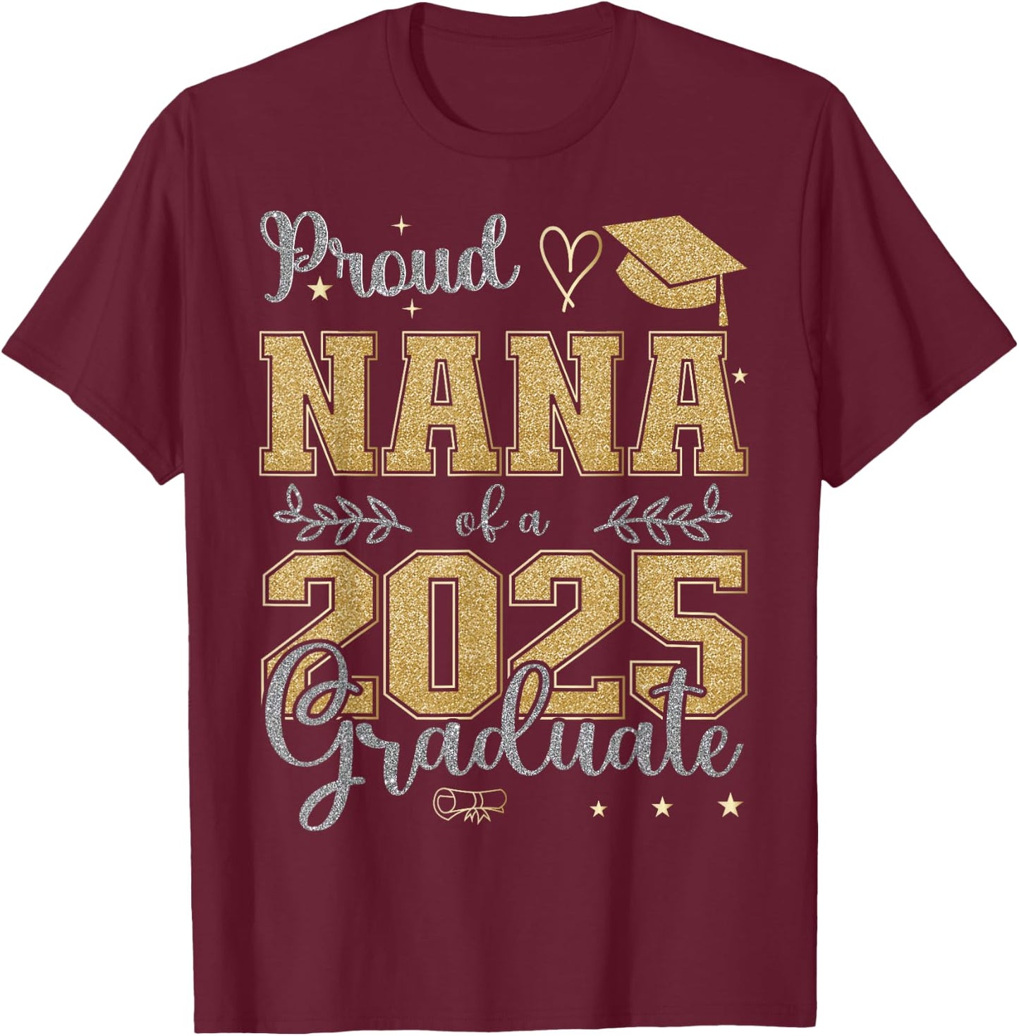 Proud Nana of a class of 2025 graduate for graduation T-Shirt - T-Shirt | Maroon