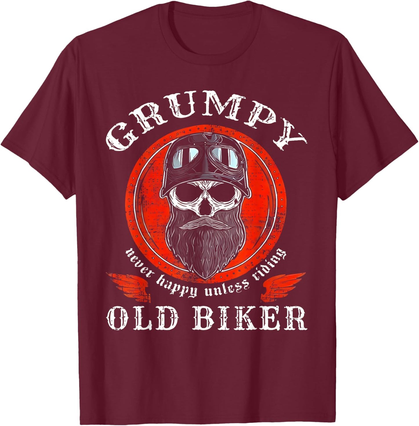 Grumpy Old Biker Never Happy Unless Riding T-Shirt - T-Shirt | Maroon