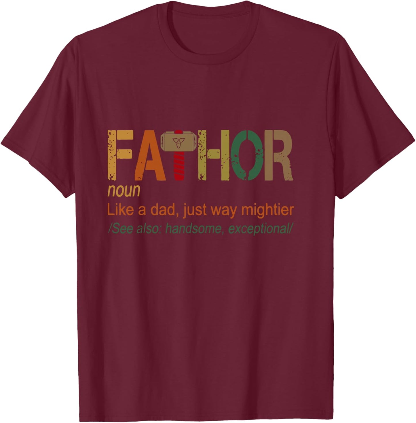 Fa-Thor Like Dad Just Way Mightier Hero Fathers Day T-Shirt - T-Shirt | Maroon