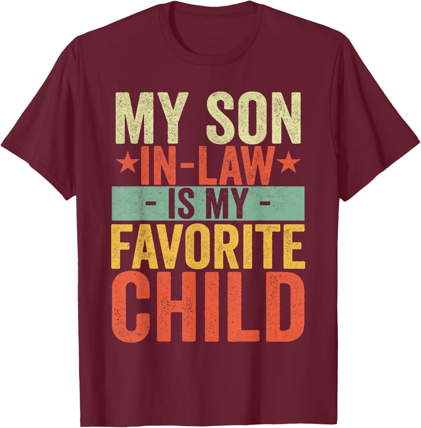 My Son In Law Is My Favorite Child Funny Retro Vintage T-Shirt - T-Shirt | Maroon