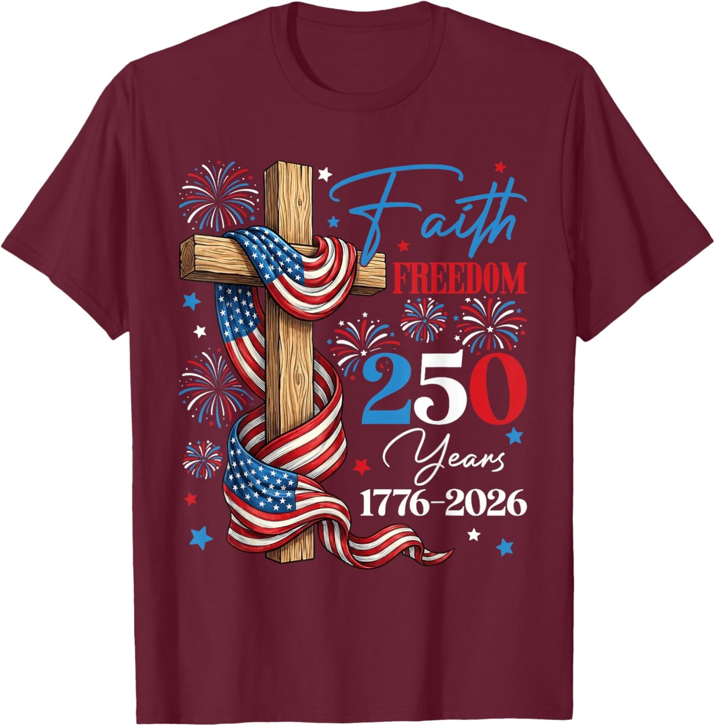 Freedom 250th Anniversary USA 4th of July America Christian T-Shirt - T-Shirt | Maroon