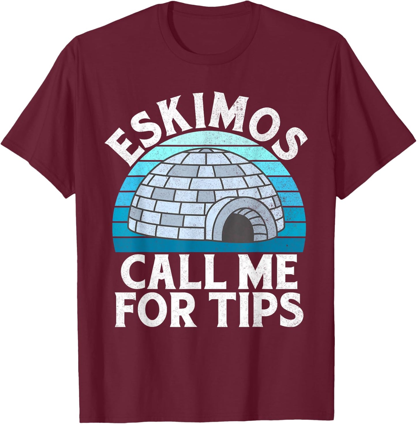 Eskimos call me for Tips Ice Bath T-Shirt - T-Shirt | Maroon