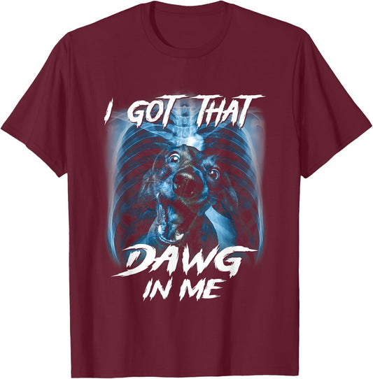 Classic Dachshunds Dogs Cute Animals I Got That Dawg In Me T-Shirt - T-Shirt | Maroon
