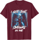 Classic Dachshunds Dogs Cute Animals I Got That Dawg In Me T-Shirt - T-Shirt | Maroon