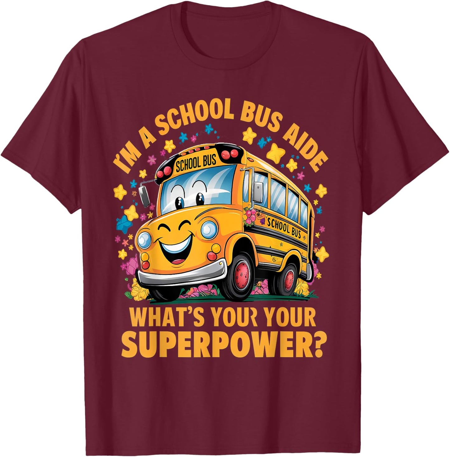 I Am A School Bus Aide Funny Back to School T-Shirt - T-Shirt | Maroon