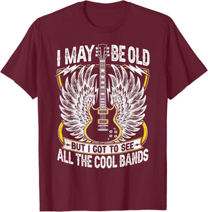 I May Be Old But I Got To See All The Cool Band Rock Concert T-Shirt - T-Shirt | Maroon