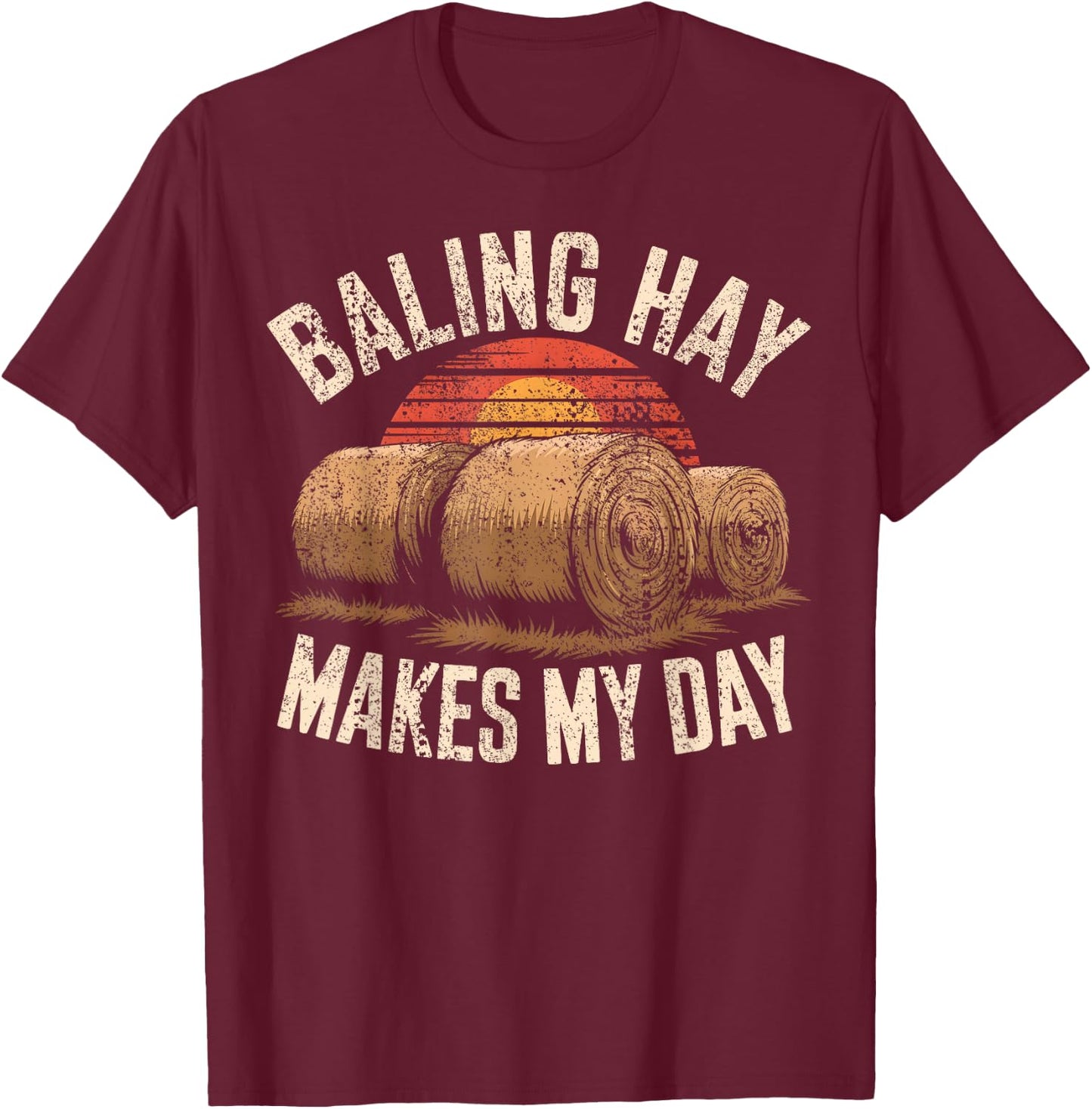 Hay Season Saying Farmer T-Shirt - T-Shirt | Maroon