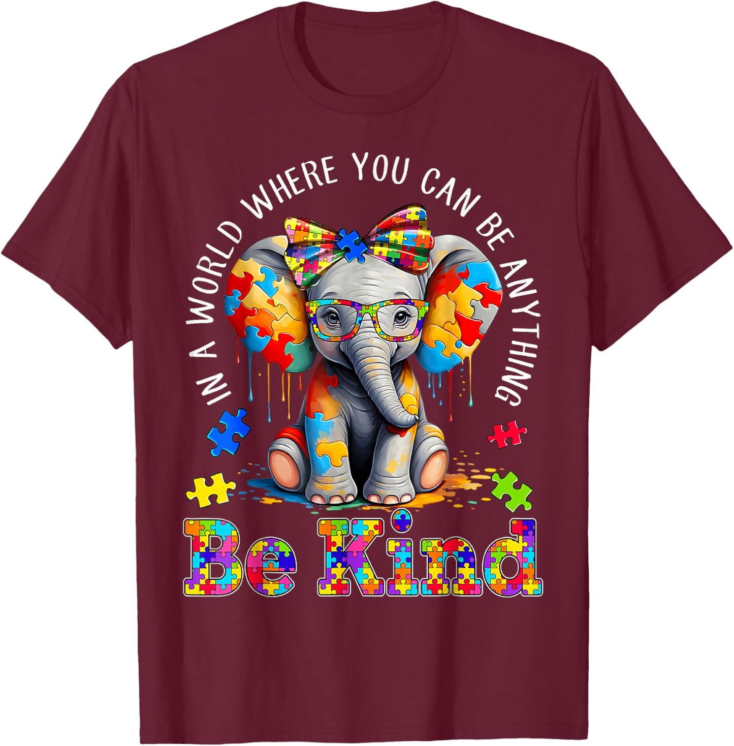 In A World Where You Can Be Anything Be Kind Autism Elephant T-Shirt - T-Shirt | Maroon