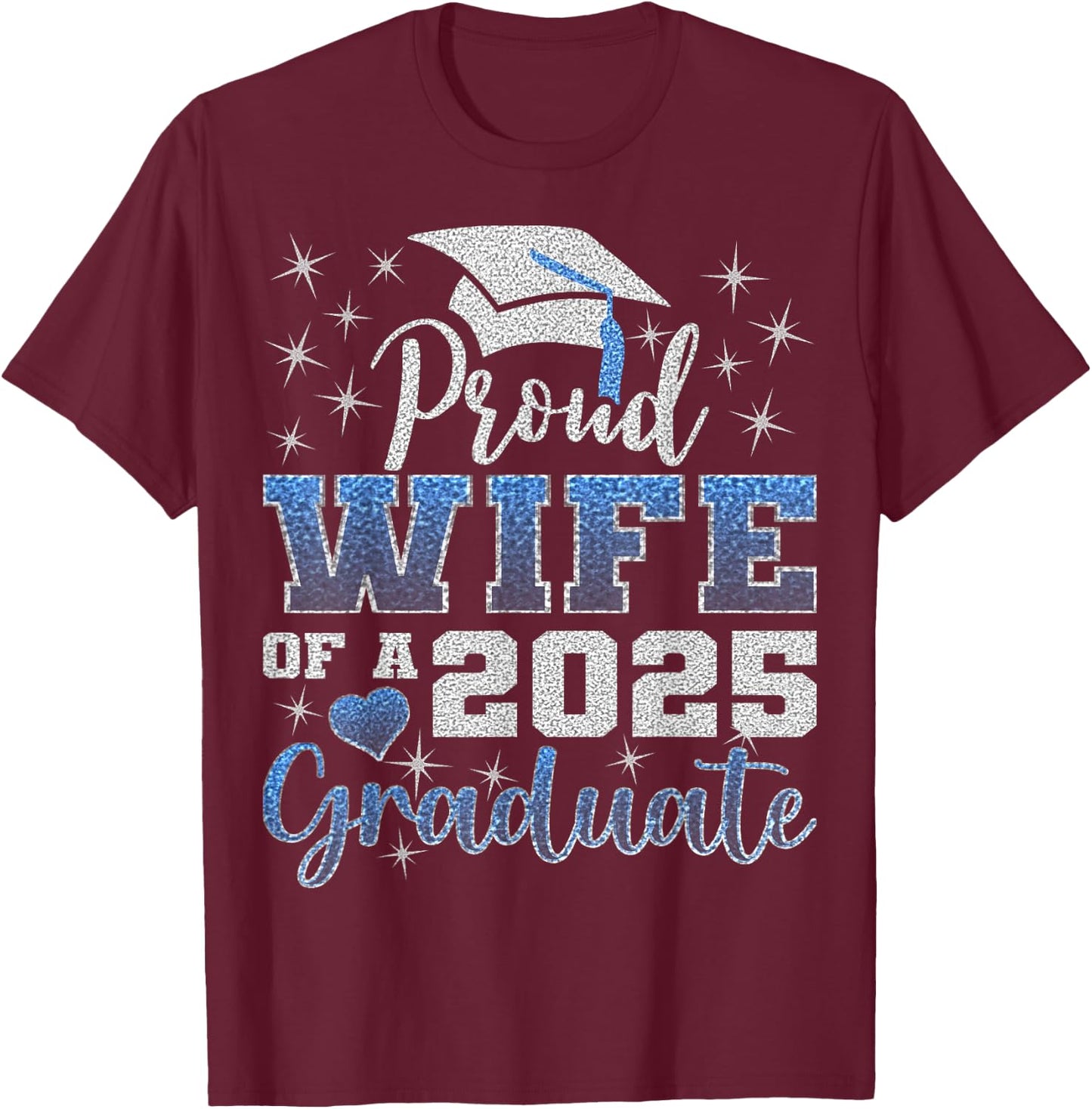 Super Proud Wife of 2025 Graduate Awesome Family College T-Shirt - T-Shirt | Maroon