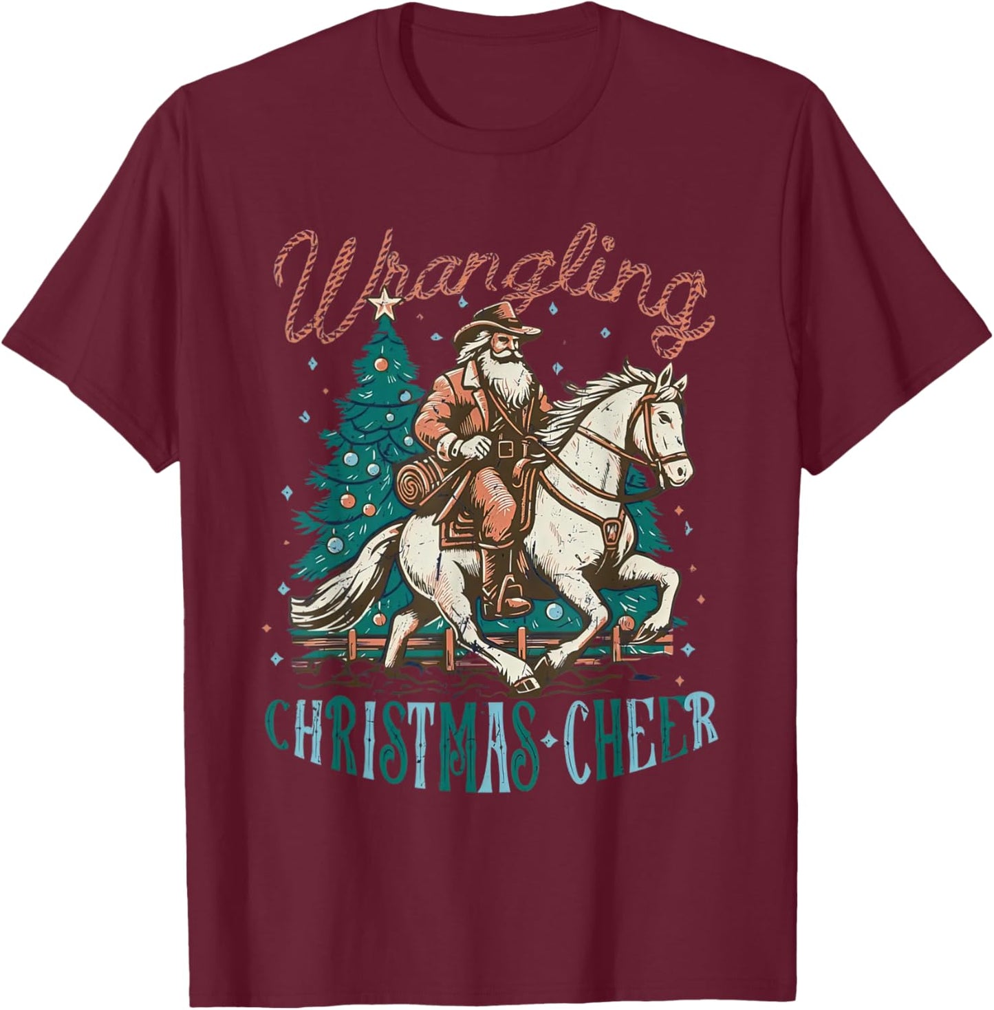 Western Christmas Wrangling Christmas Cheer Cowboy Santa T-Shirt - T-Shirt | Maroon
