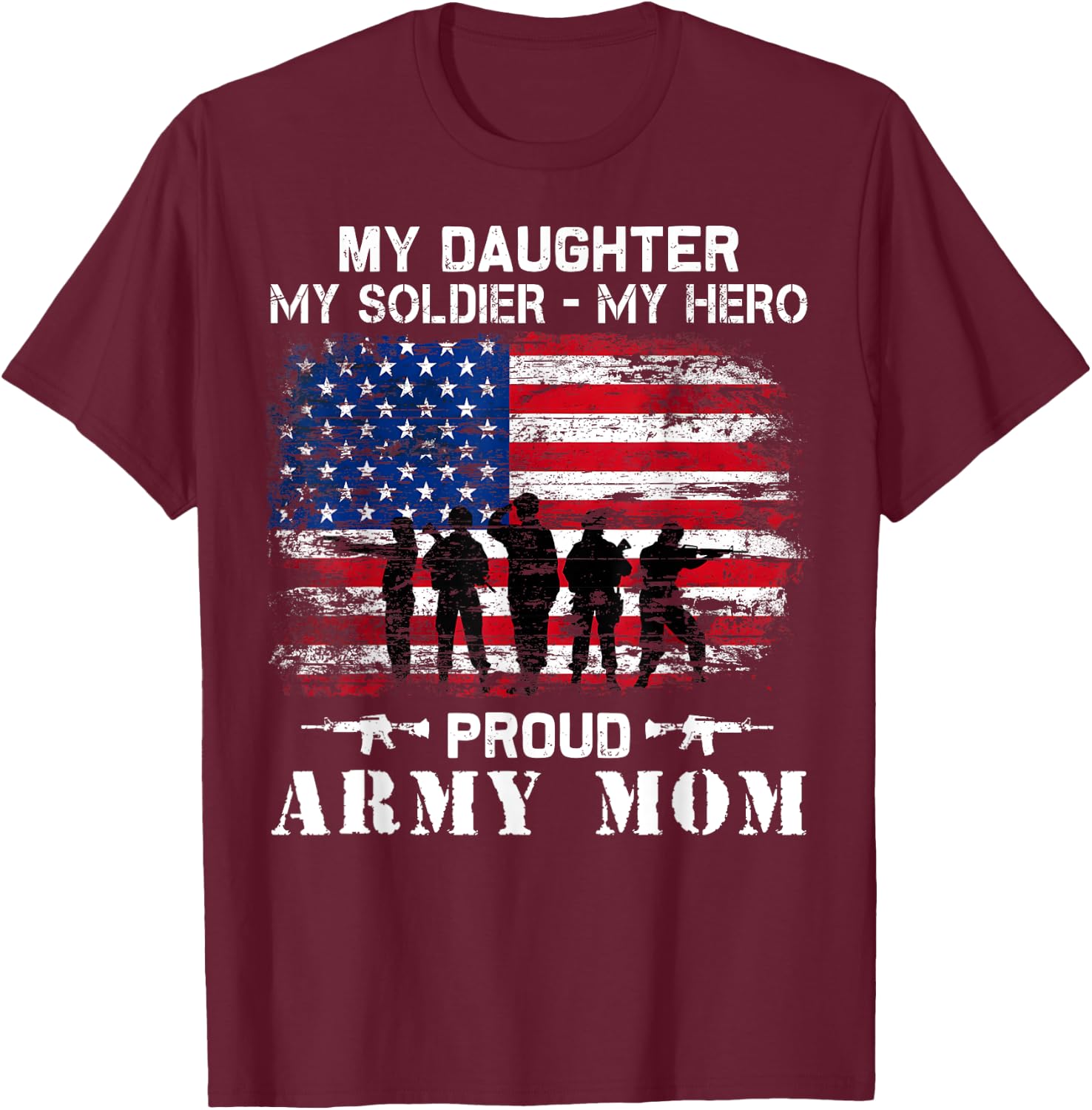 My Daughter My Soldier Hero Proud Army Momy Military Mother T-Shirt - T-Shirt | Maroon
