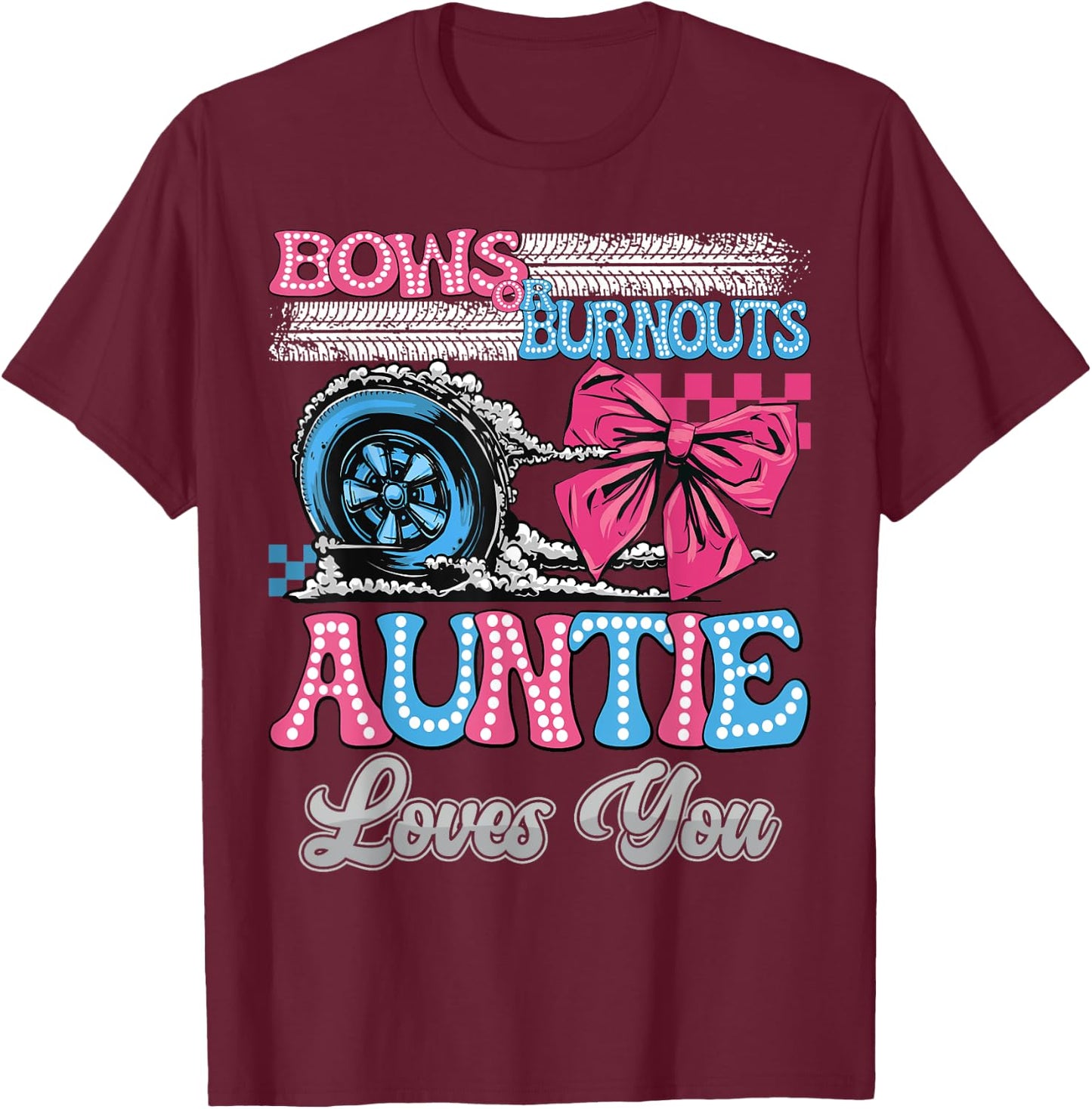 Burnouts or Bows Auntie Loves You Gender Reveal Party T-Shirt - T-Shirt | Maroon