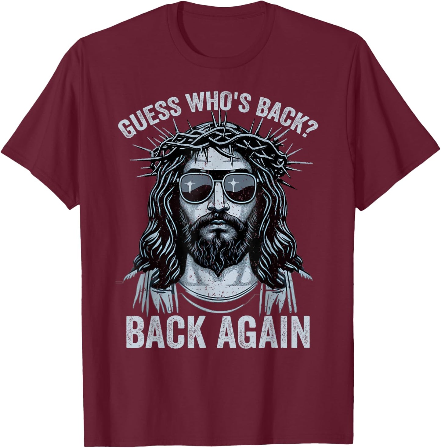 Guess Who's Back Back Again Easter Day Jesus God Christian T-Shirt - T-Shirt | Maroon