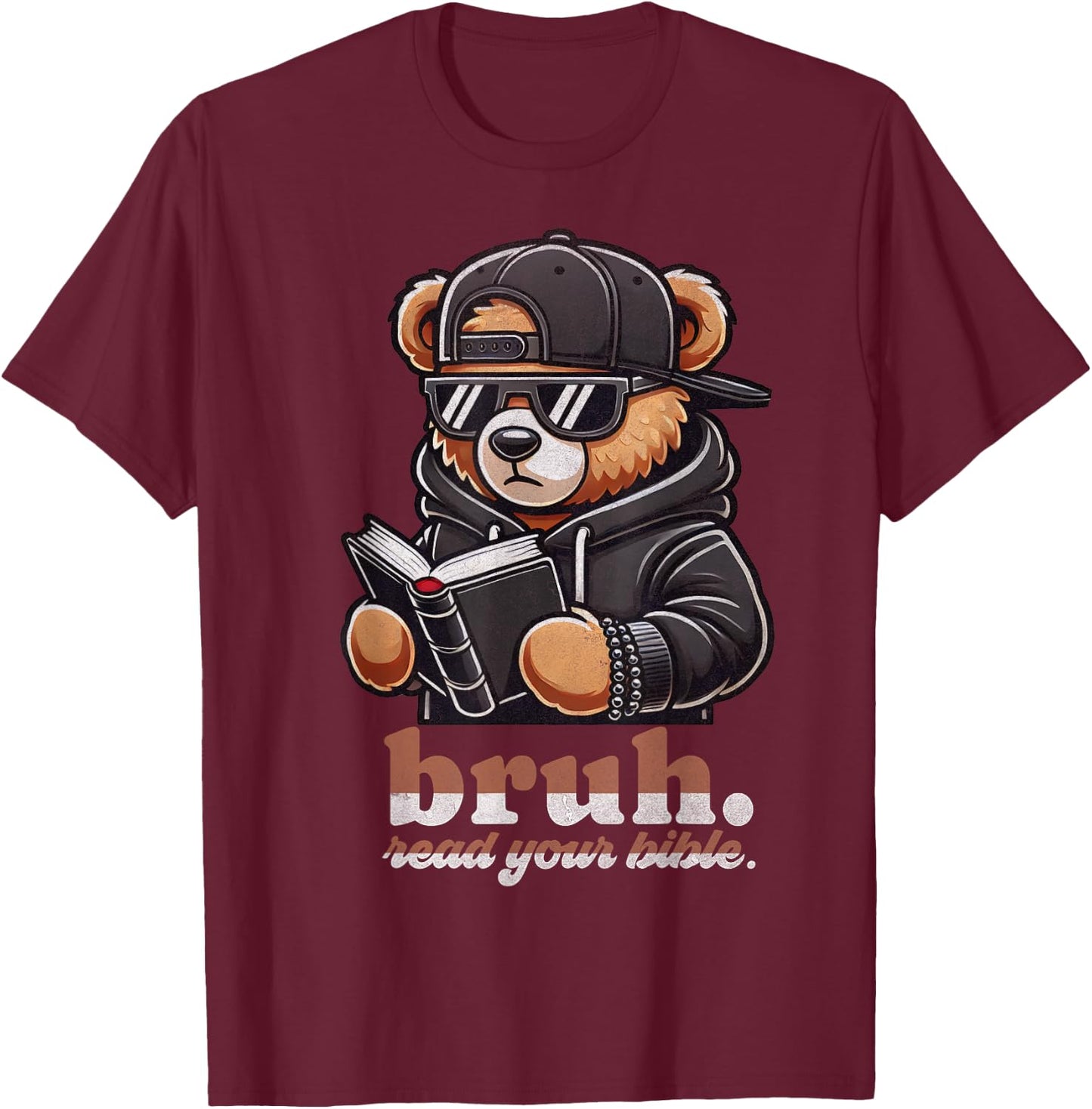 Bruh Read Your Bible Hip Hip Teddy Bear Christian Streetwear T-Shirt - T-Shirt | Maroon