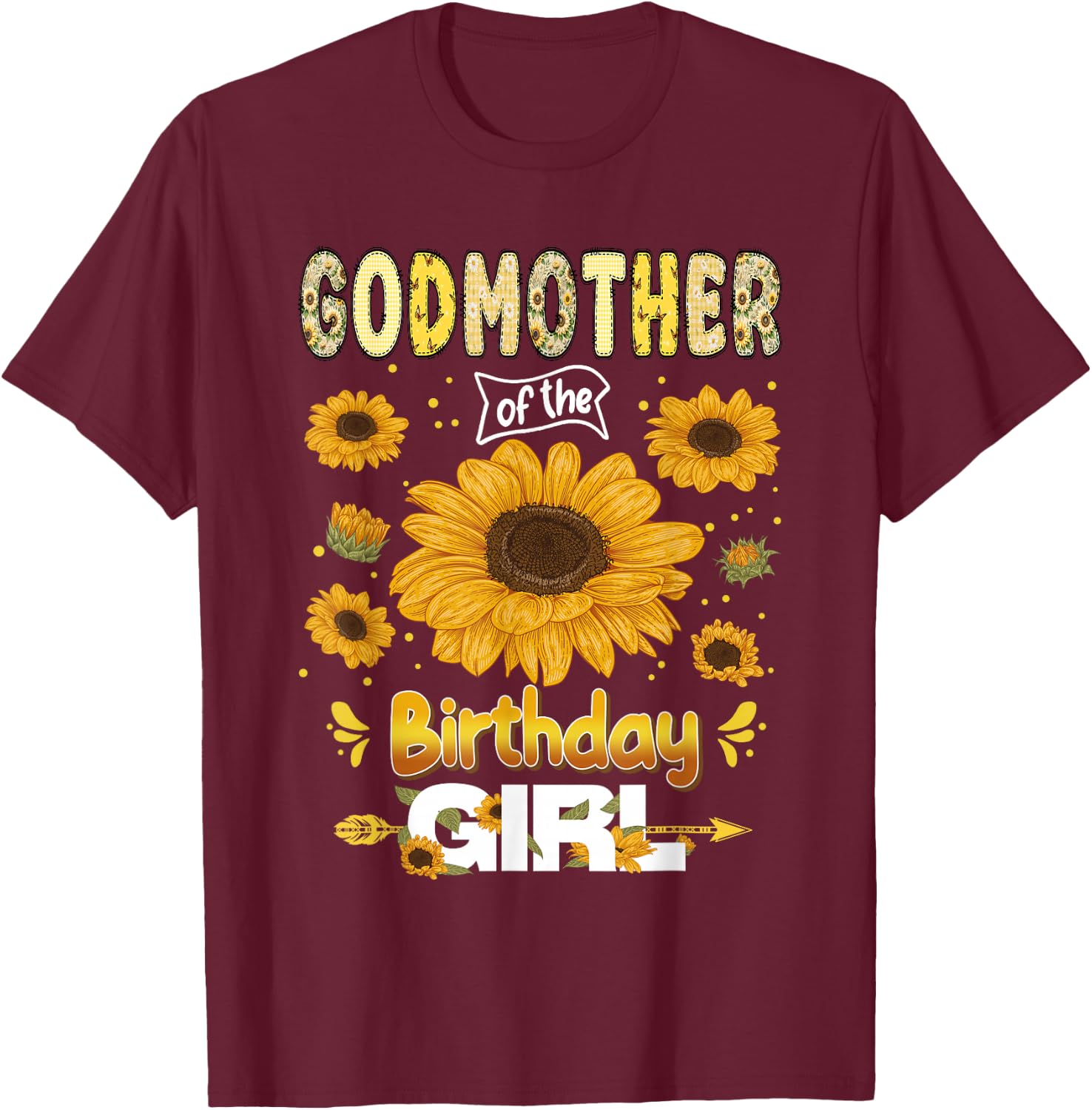 Godmother of The Bday Girl Sunflower Party Family Matching T-Shirt - T-Shirt | Maroon