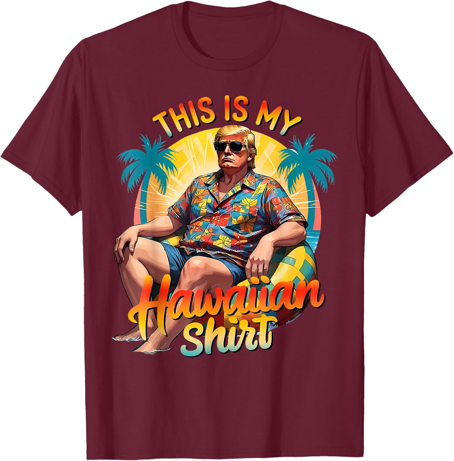 Trump 2024 This My Hawaiian Shirt Luau Costume Party Hawaii T-Shirt - T-Shirt | Maroon