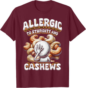 Cashew Allergy Allergic To Stupidity And Cashews T-Shirt - T-Shirt | Maroon