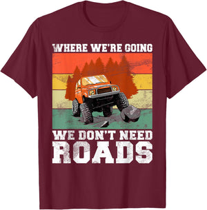 Where We’re Going We Don’t Need Roads Offroad T-Shirt - T-Shirt | Maroon