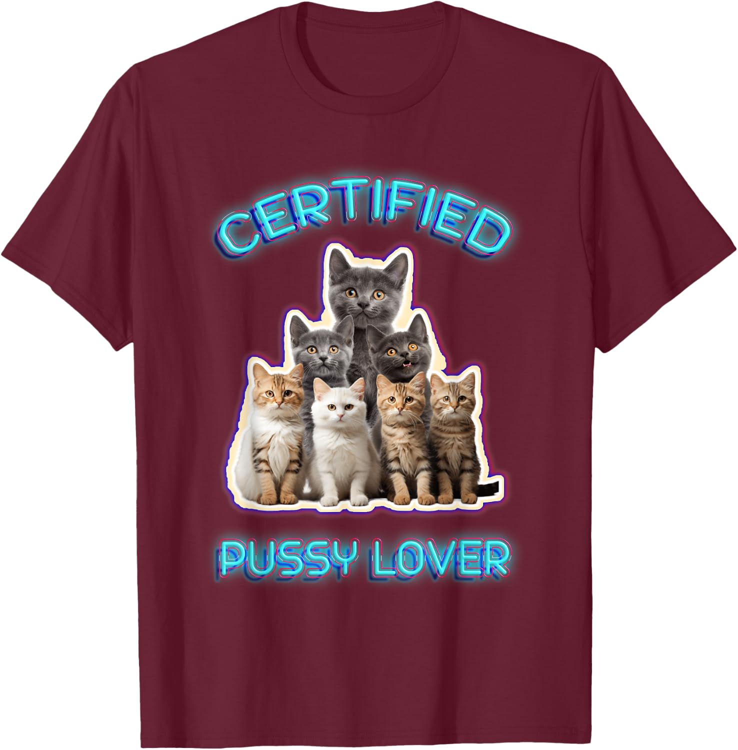 Certified-Pussy Lover Inappropriate Embarrassing Cat Lover T-Shirt - T-Shirt | Maroon