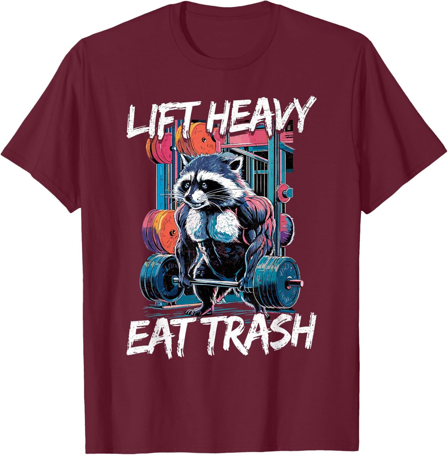 Lift Heavy Eat Trash Weightlifting Bodybuilding Gym Raccoon , Small, Black T-Shirt - T-Shirt | Maroon