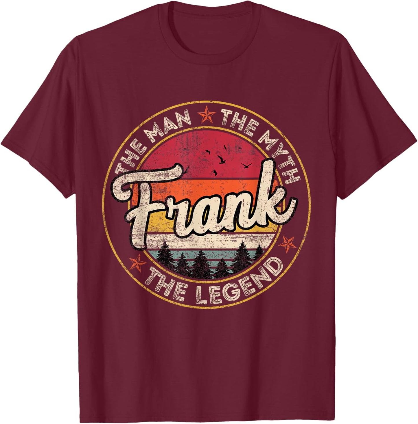 Frank The Man The Myth The Legend Personalized Name T-Shirt - T-Shirt | Maroon