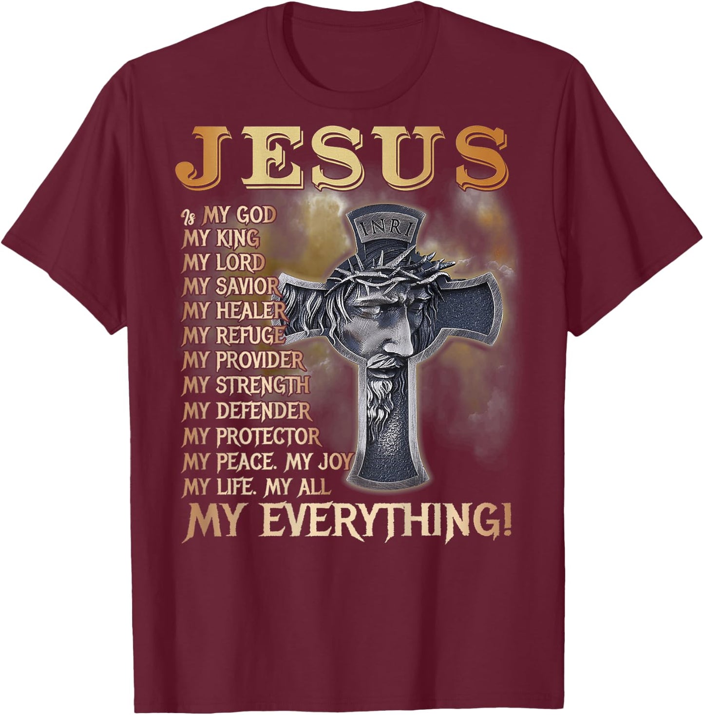 Jesus Is My God My King My Lord My Savior My Everything Back T-Shirt - T-Shirt | Maroon