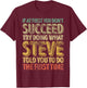 If At First You Don't Succeed Try Doing What Steve T-Shirt - T-Shirt | Maroon