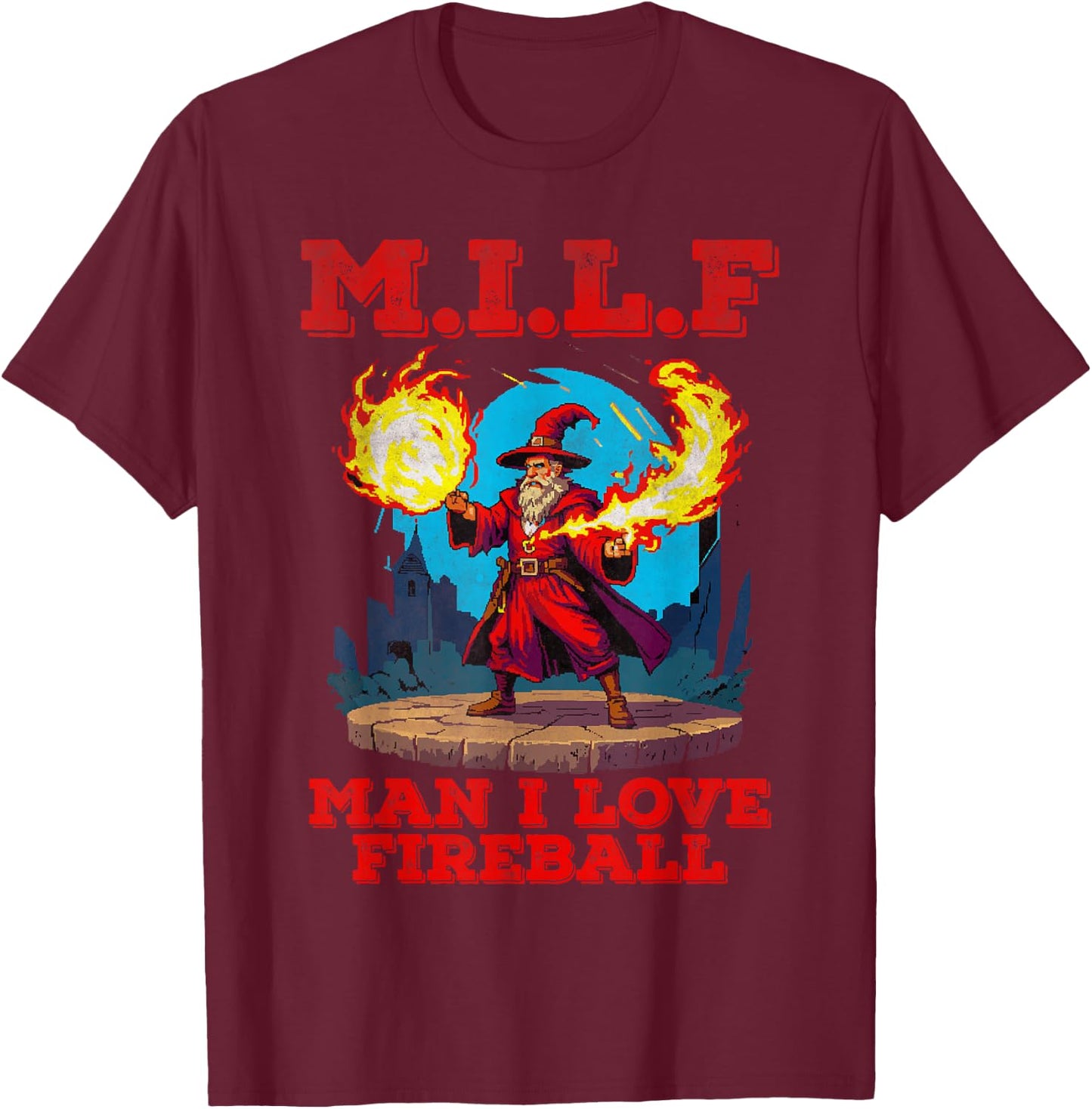 Man I love fireball M.I.L.F T-Shirt - T-Shirt | Maroon