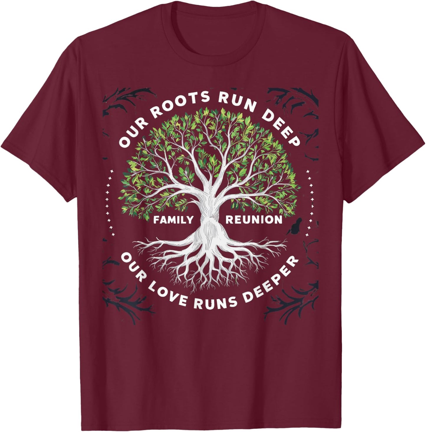 Family Reunion 2025 Our Roots Run Deep Our Love Runs Deeper T-Shirt - T-Shirt | Maroon
