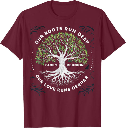 Family Reunion 2025 Our Roots Run Deep Our Love Runs Deeper T-Shirt - T-Shirt | Maroon