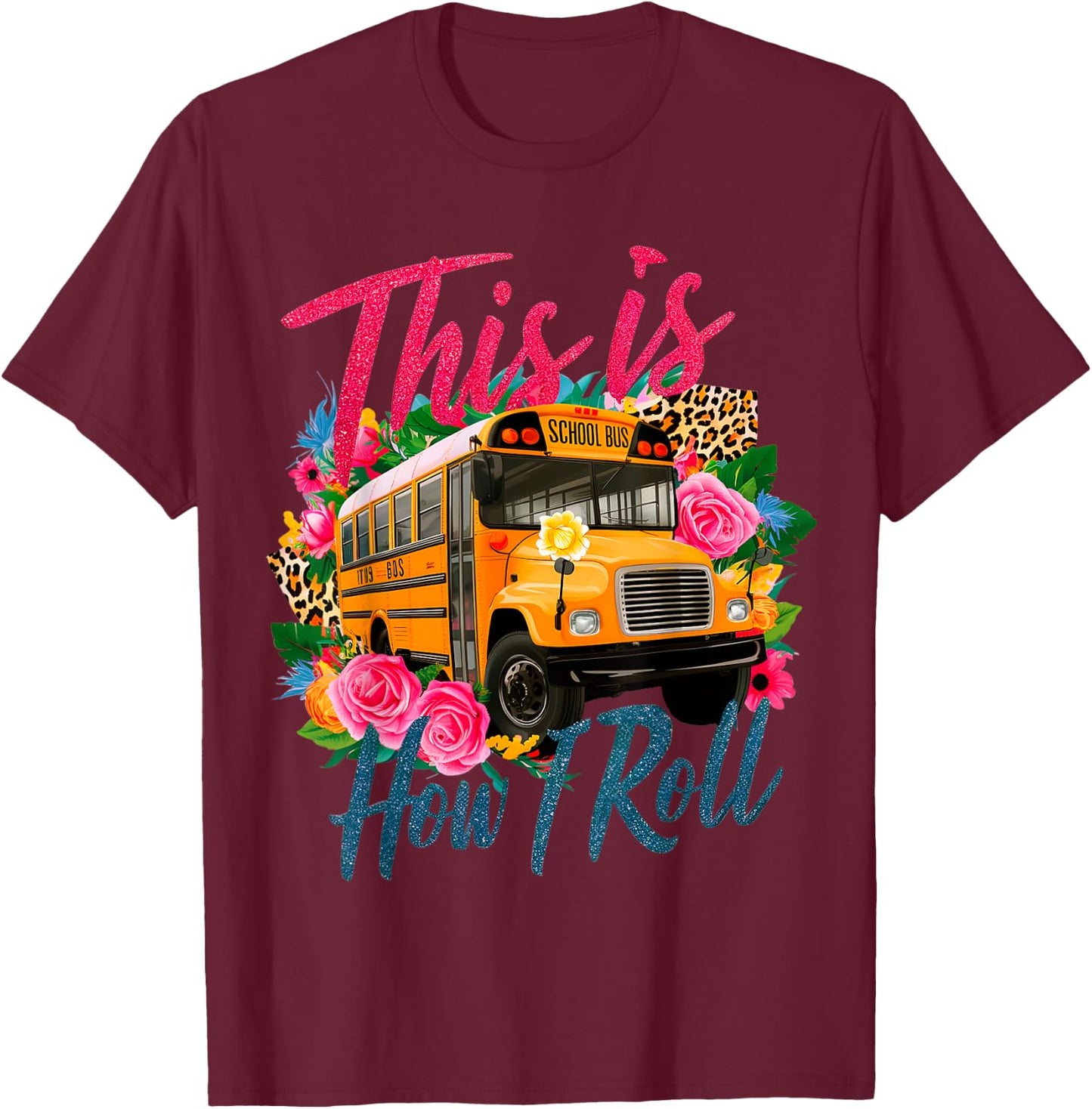 This Is How I Roll Funny School Bus Driver First Day School T-Shirt - T-Shirt | Maroon
