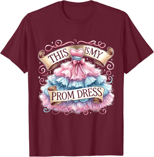 School Prom This Is My Prom Dress Prom Night T-Shirt - T-Shirt | Maroon