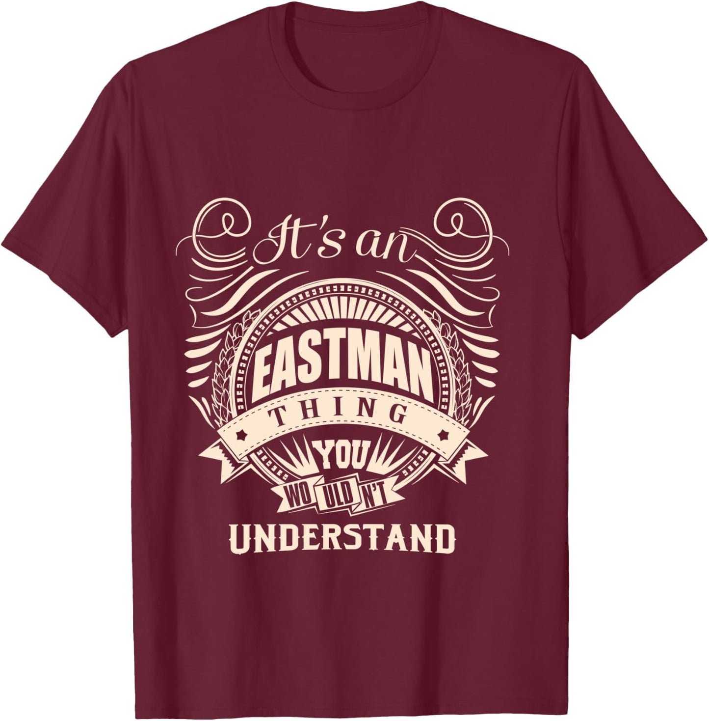 It's an EASTMAN thing you wouldn't understand Gifts T-Shirt - T-Shirt | Maroon