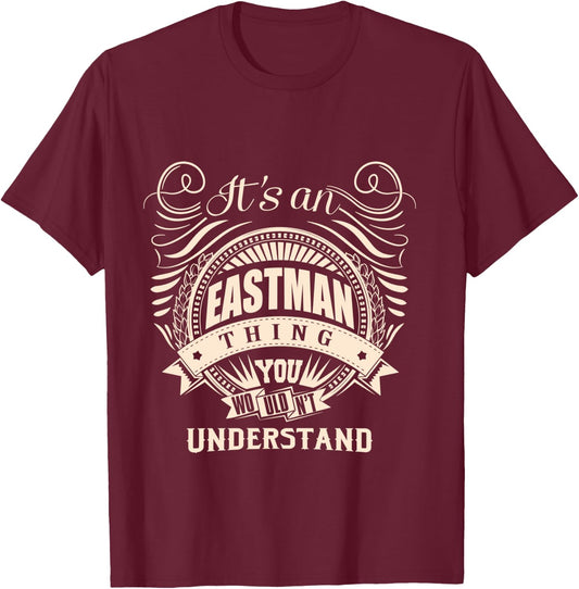 It's an EASTMAN thing you wouldn't understand Gifts T-Shirt - T-Shirt | Maroon