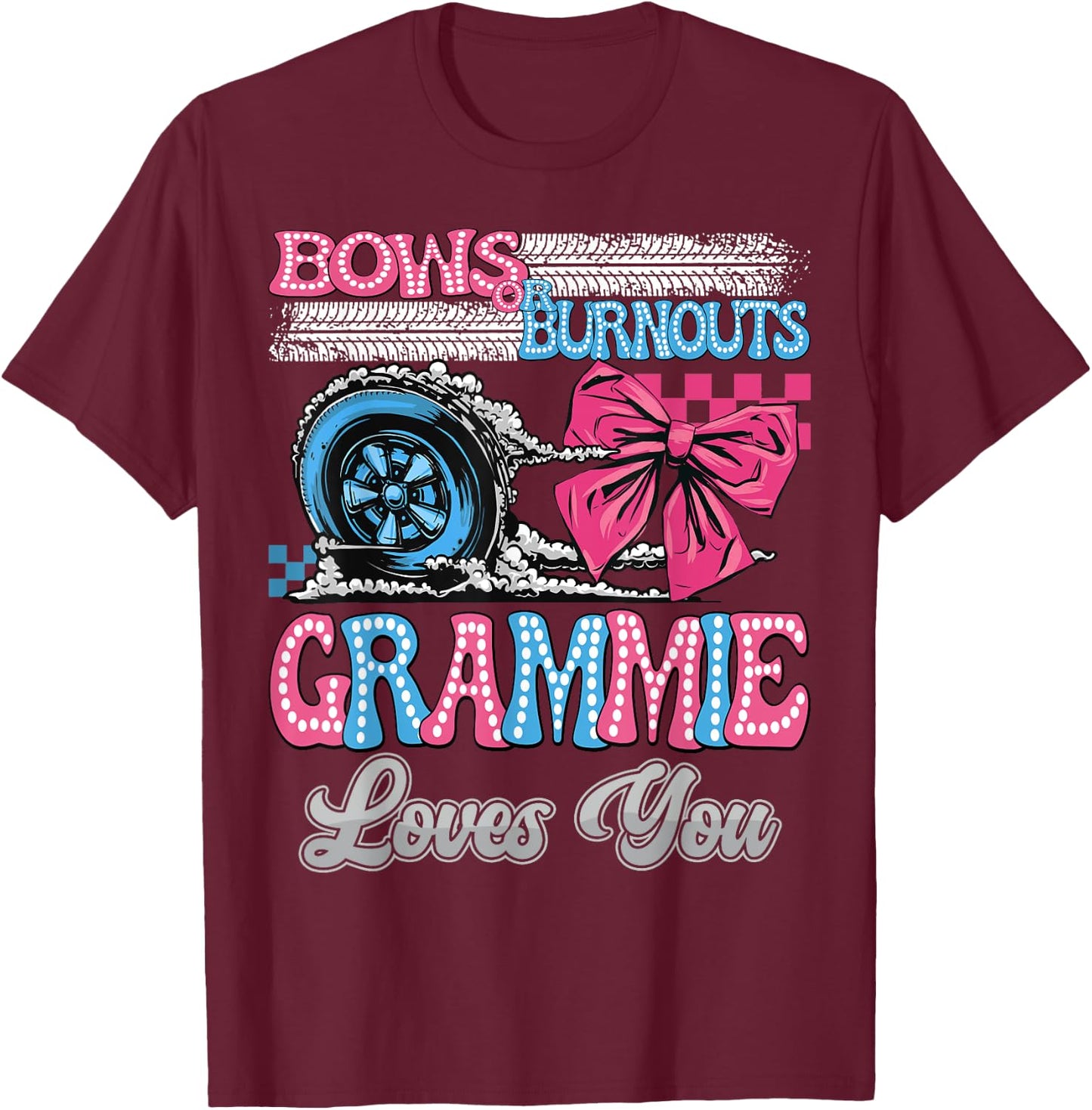 Burnouts or Bows Grammie Loves You Gender Reveal Party T-Shirt - T-Shirt | Maroon