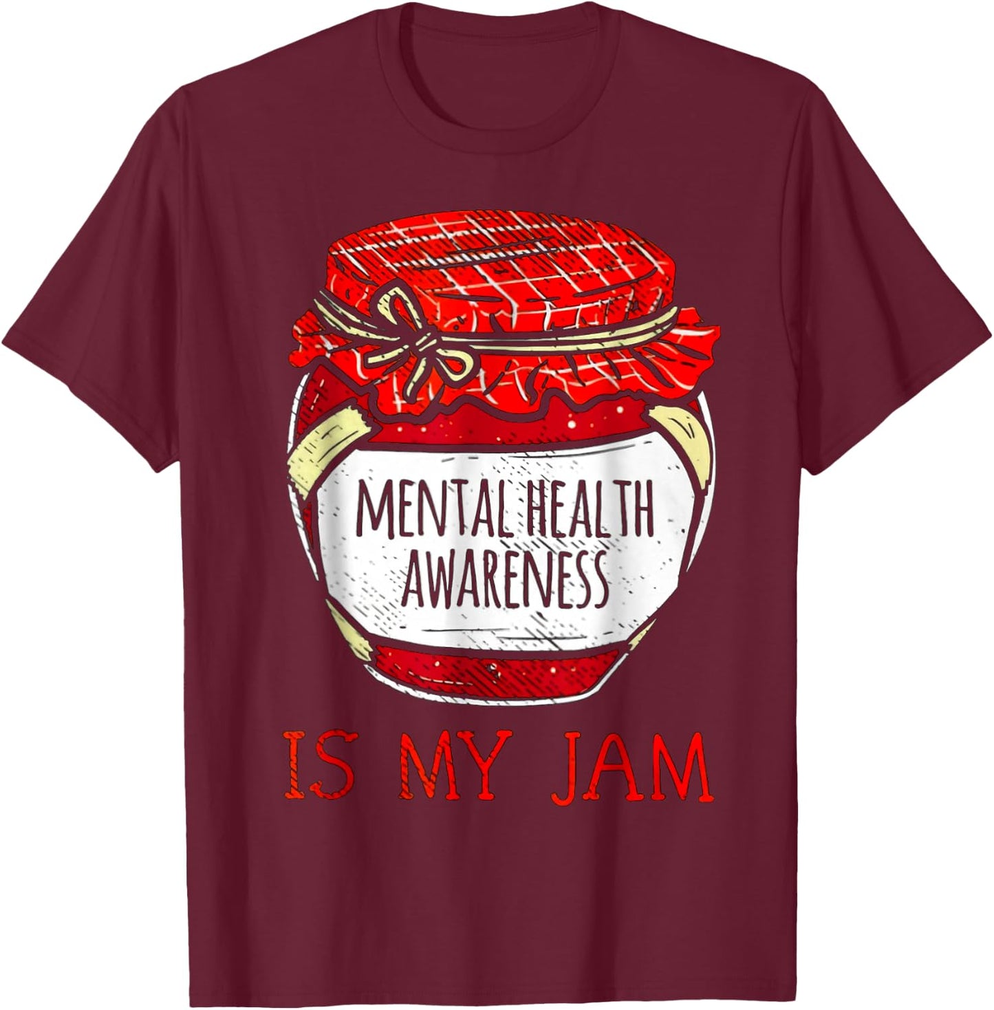 Mental Health Awareness Is My Jam T-Shirt - T-Shirt | Maroon