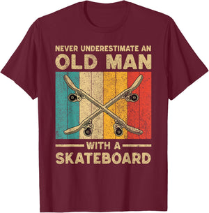 Never Underestimate Old Man With A Skateboard Skateboarding T-Shirt - T-Shirt | Maroon