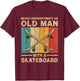 Never Underestimate Old Man With A Skateboard Skateboarding T-Shirt - T-Shirt | Maroon