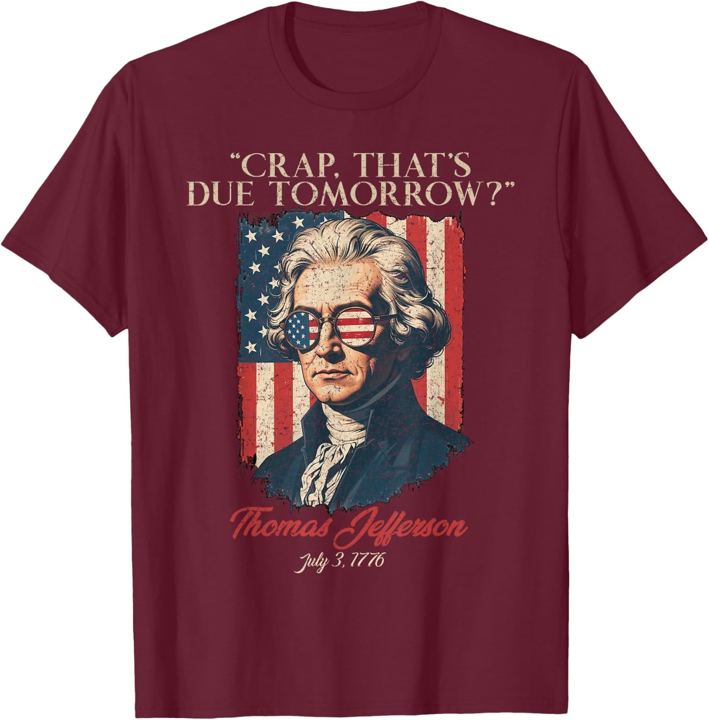 Crap That's Due Tomorrow, American Flag 4th July Men Women T-Shirt - T-Shirt | Maroon