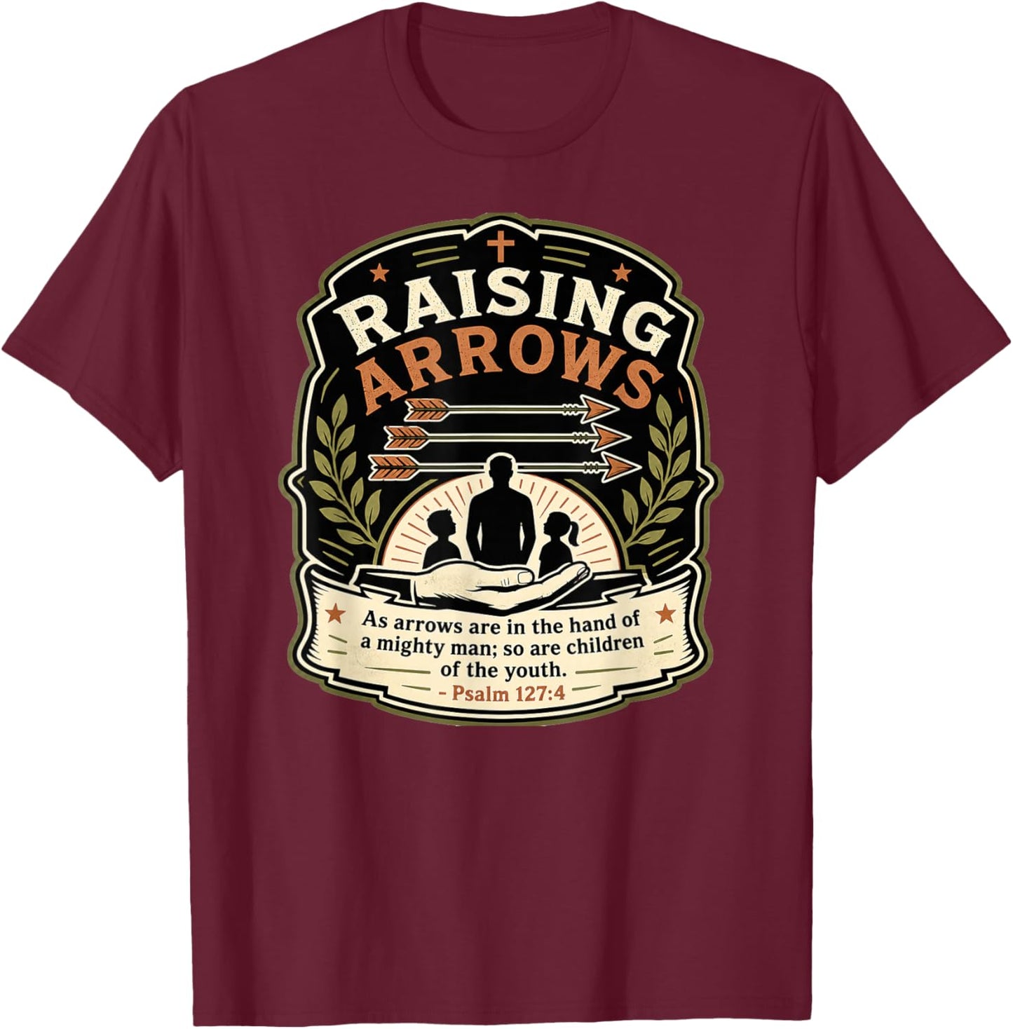Christian Fathers Day Psalm 127:4 Raising Arrows Heritage T-Shirt - T-Shirt | Maroon