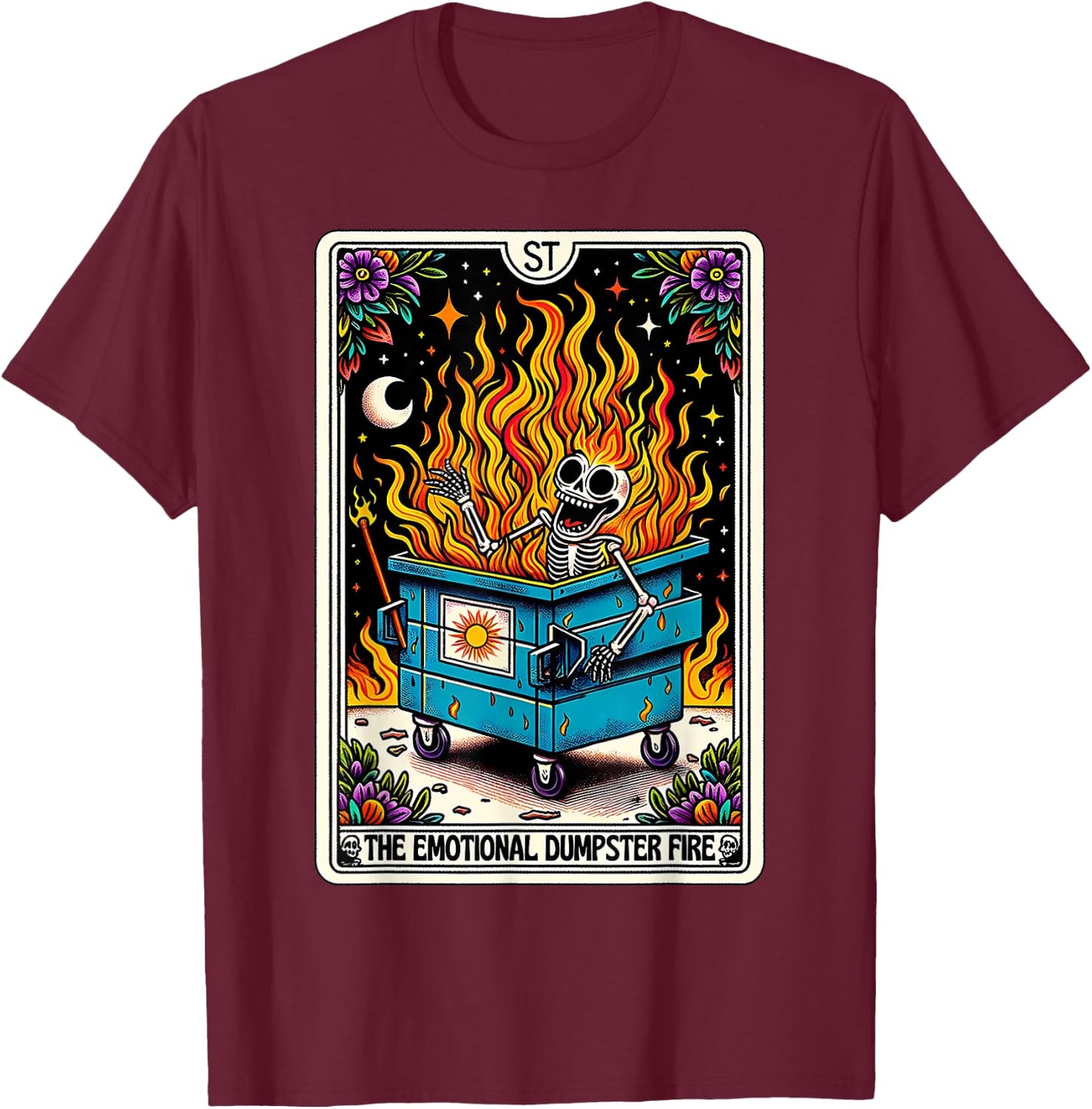 Emotional Dumpster Fire Funny Tarot Card Sarcastic Skeleton T-Shirt - T-Shirt | Maroon