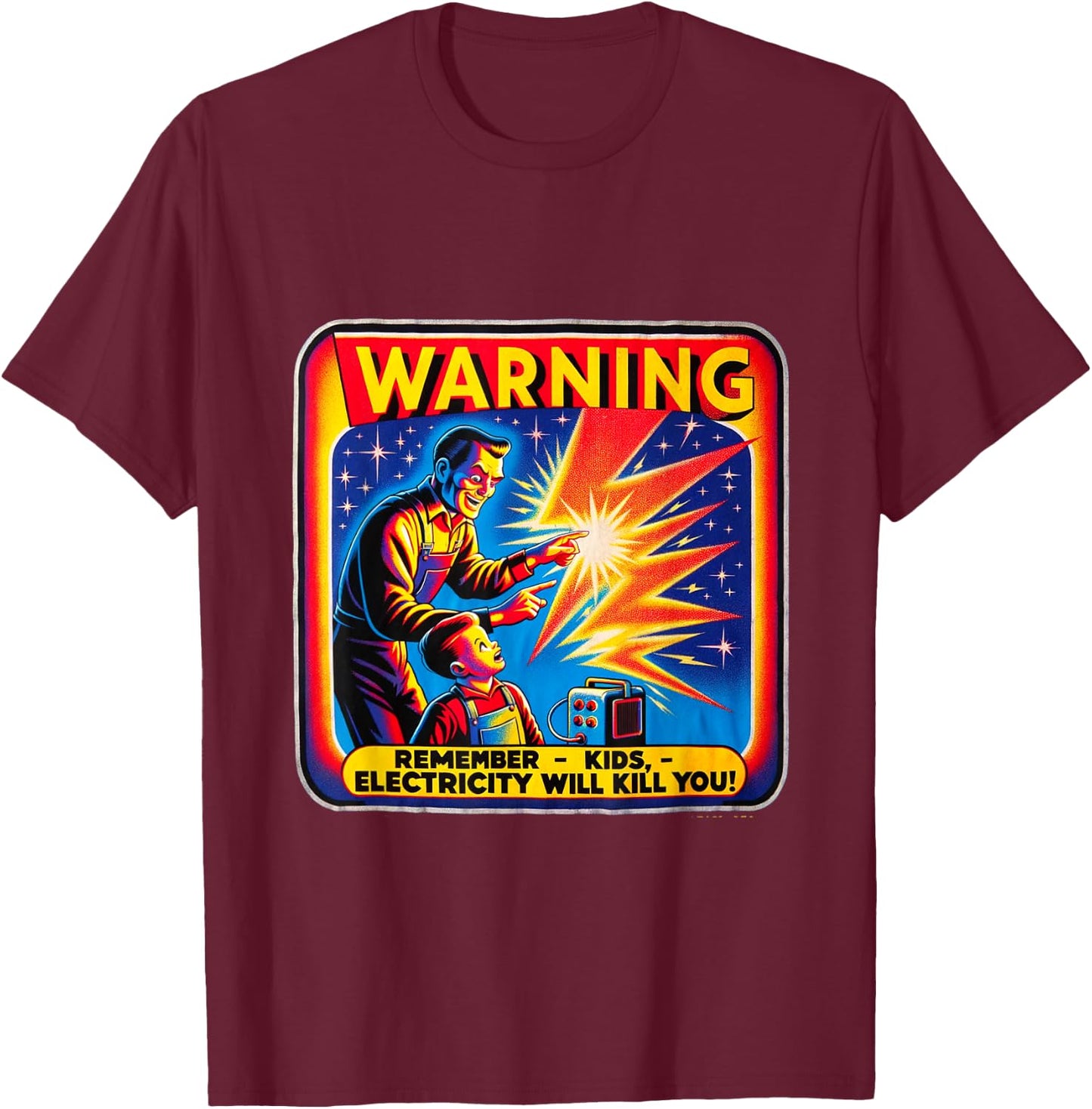 M169 Warning Remember Kids Electricity Will Kill You T-Shirt - T-Shirt | Maroon