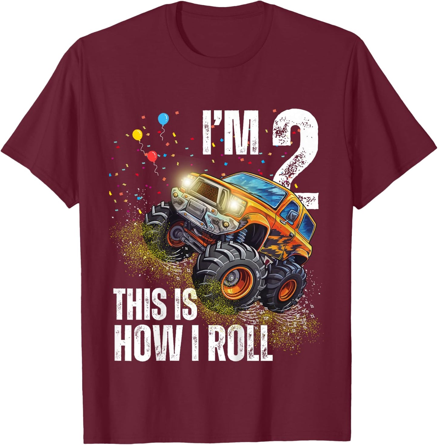 I’m 2 This Is How I Roll Monster Truck Birthday Kid Boy Girl T-Shirt - T-Shirt | Maroon